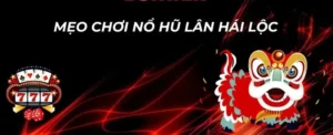 Hướng Dẫn Cách Chơi Nổ Hũ Lân Hái Lộc Tại SA88 Để Thành Công Lớn